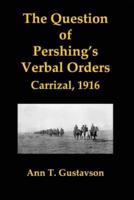 The Question of Pershing's Orders