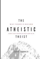 The Atheistic Theist