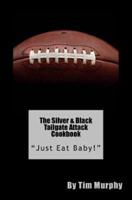 The Silver & Black Tailgate Attack Cookbook