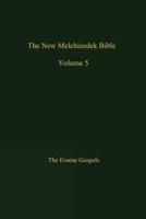 The New Melchizedek Bible, Volume 5