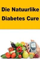 Die Natuurlike Diabetes Cure