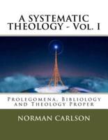 A Systematic Theology - Vol. I