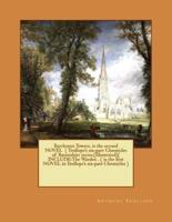 Barchester Towers. Is the Second Novel ( Trollope's Six-Part Chronicles of Barsetshire Series.(Illustrated)( Include