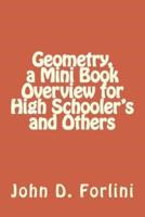 Geometry, a Mini Book Overview for High Schooler's and Others