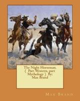 The Night Horseman. ( Part Western, Part Mythology ) By