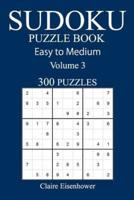 Easy to Medium 300 Sudoku Puzzle Book