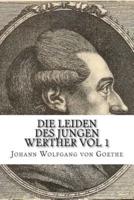 Die Leiden Des Jungen Werther Vol 1