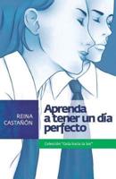 Aprenda a Tener Un Dia Perfecto