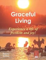 Graceful Living: Experience a life of freedom & joy!