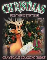 Everything Is Everything Christmas Vol. 2 Grayscale Coloring Book