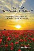 How Do I "Give Thanks in Everything"?