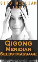 Qigong Meridian Selbstmassage - Das Komplettprogramm Zur Behandlung Von Akupunkt