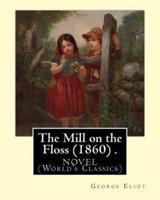 The Mill on the Floss (1860) .Novel By