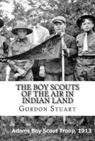 The Boy Scouts of the Air in Indian Land