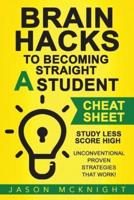 Brain Hacks to Becoming Straight a Student- Cheat Sheet