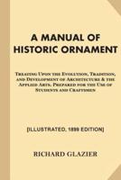 A Manual of Historic Ornament [Illustrated, 1899 Edition]