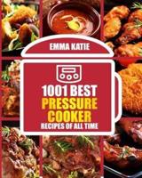 1001 Best Pressure Cooker Recipes of All Time