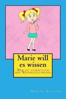 Marie Will Es Wissen