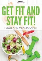 Get Fit and Stay Fit! Food and Meal Planner