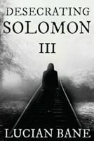 Desecrating Solomon 3