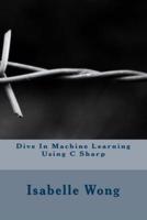 Dive in Machine Learning Using C Sharp