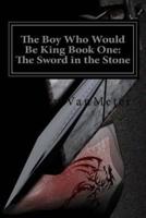 The Boy Who Would Be King Book One