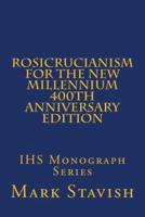 Rosicrucianism for the New Millennium - 400th Anniversary Edition