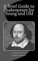 A Brief Guide to Shakespeare for Young and Old