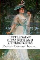 Little Saint Elizabeth and Other Stories Frances Hodgson Burnett