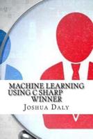 Machine Learning Using C Sharp Winner