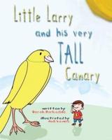 Little Larry and His Very Tall Canary