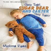Sleep Tight, Sugar Bear and Carter, Sleep Tight!