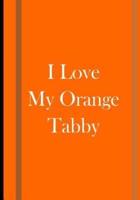 I Love My Orange Tabby - Orange and Brown Notebook / Journal / Blank Lined Pages