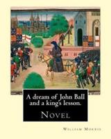 A Dream of John Ball and a King's Lesson. By