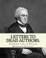 Letters to Dead Authors. By