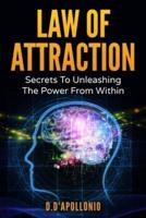 Law of Attraction: Secrets To Unleashing The Powers From Within