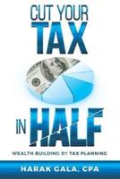 Cut Your Tax in Half