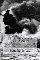 Pearl Harbor, Still Shocking 75 Years On