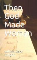 Then God Made Woman