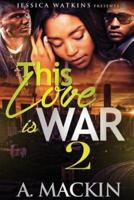 This Love Is War 2
