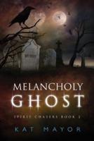 Melancholy Ghost (Spirit Chasers Book 2)