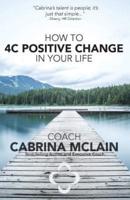 How to 4C Positive Change in Your Life