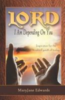 Lord, I Am Depending on You