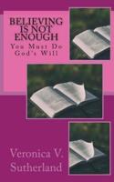 Believing Is Not Enough: You Must Do God's Will