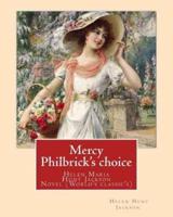 Mercy Philbrick's Choice. By