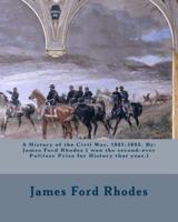 A History of the Civil War, 1861-1865. By