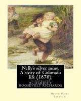 Nelly's Silver Mine. A Story of Colorado Life (1878).By; H.H (Helen Hunt Jackson)