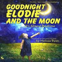 Goodnight Elodie and the Moon, It's Almost Bedtime
