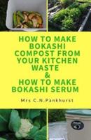 How to Make Bokashi Compost from Your Kitchen Waste & How to Make Bokashi Serum