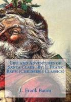 Life and Adventures of Santa Claus . By
